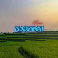Alora - Dj Dark Night