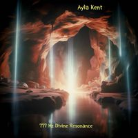 Ayla Kent - 777 Hz Divine Resonance
