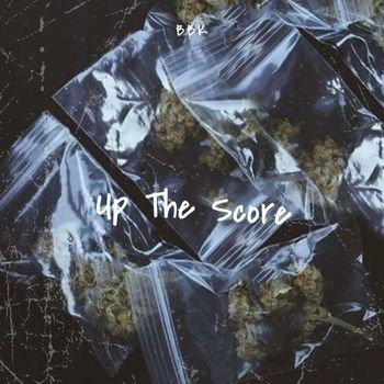 BBK - Up The Score (Explicit)