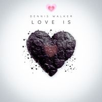 Dennis Walker - Love is