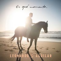 Leonardo Aguilar - En Qué Momento