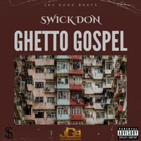 Swick Don - Ghetto Gospel (Explicit)