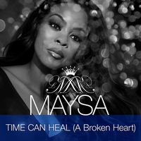 MAYSA - Time Can Heal (A Broken Heart)