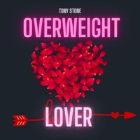 Tony Stone - Overweight Lover (Explicit)