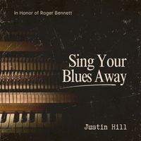 Justin Hill - Sing Your Blues Away