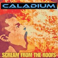Caladium - Scream from the Roofs