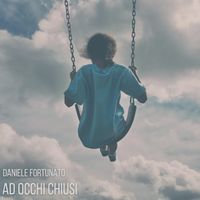 Daniele Fortunato - Ad Occhi Chiusi