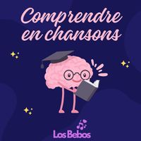 LOS BEBOS - COMPRENDRE EN CHANSONS