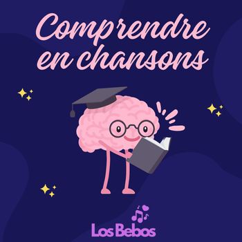 LOS BEBOS - COMPRENDRE EN CHANSONS