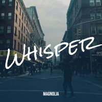 Magnolia - Whisper (Explicit)