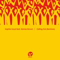 Sophie Lloyd featuring Dames Brown - Calling Out (Remixes)
