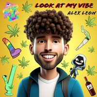 Alex Leon - Look at My Vibe (Explicit)