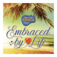javier esteve - Embraced by Life