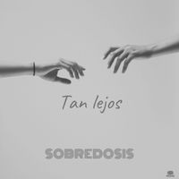 Sobredosis - Tan Lejos