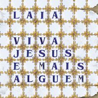 Laia - Viva Jesus e Mais Alguém