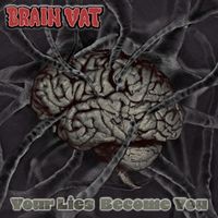BRAIN VAT - Your Lies Become You (Explicit)