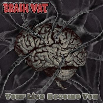 BRAIN VAT - Your Lies Become You (Explicit)