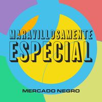 Mercado Negro - Maravillosamente Especial