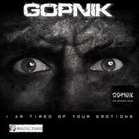 GOPNIK - I Am Tired of Your Emotions (Explicit)