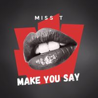 Miss T - Make You Say