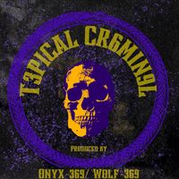 Onyx~369 - T3pical Cr6min9l