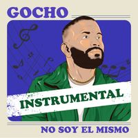 Gocho - No Soy El Mismo (Instrumental)