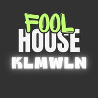 Fool House - KLMWLN (Explicit)