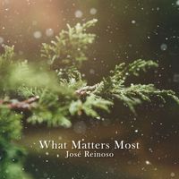 José Reinoso - What Matters Most