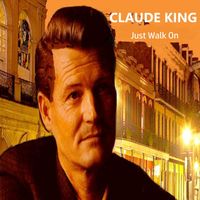CLAUDE KING - Just Walk On