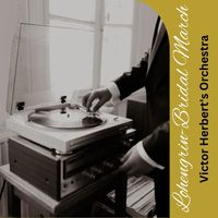 Victor Herbert's Orchestra - Lohengrin-Bridal March