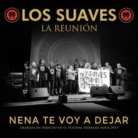 Los Suaves - Nena Te Voy a Dejar (En Directo)
