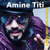 Amine Titi - Blototi aala chat lbhara