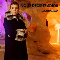Javier Ojeda - No Sé Decirte Adiós
