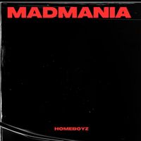 Homeboyz - Madmania (Explicit)