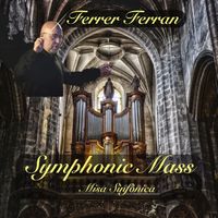 FERRER FERRAN - Ferrer Ferran: Symphonic Mass (Misa Sinfónica)