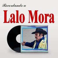 Lalo Mora - Recordando a Lalo Mora