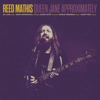 Reed Mathis - Queen Jane Approximately