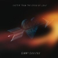Sunny Sauceda - Faster Than The Speed Of Love