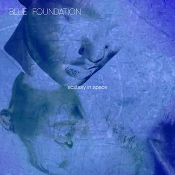 Blue Foundation - Ecstasy In Space
