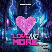 Dallas - Love No More (Explicit)