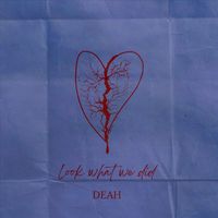 Deah - Look what we did