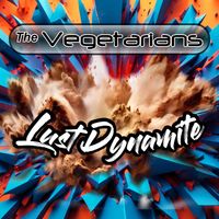 The Vegetarians - Lust Dynamite