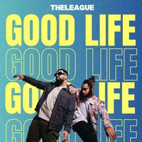 THELEAGUE - GOOD LIFE