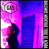 GAS - Bailemos Mientras Todo Se Acaba