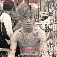 Michael Walsh - A Man from No Time