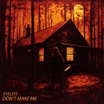 Eyeless - Don't Make Me