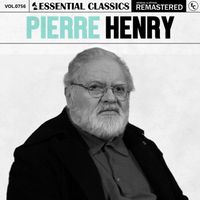 Pierre Henry - Essential Classics, Vol. 756: Pierre Henry
