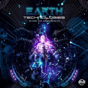 Earth Technologies - Beyond Our Consciousness