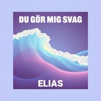 Elias - Du gör mig svag