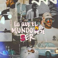 Fugaz - Lo Que el Mundo Nos Deje Ser